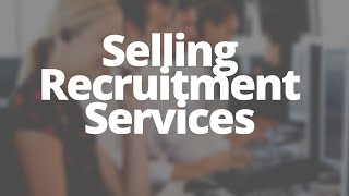How to sell recruitment services UK