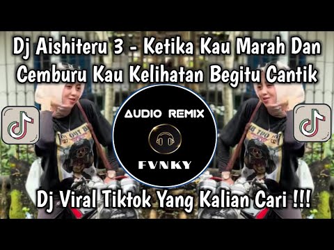 DJ AISHITERU 3 - WHEN YOU'RE ANGRY AND JEALOUS YOU LOOK SO BEAUTIFUL SOUND VIRAL TIKTOK