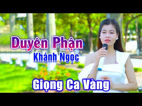 Duyên Phận - Đây Chính Là Giọng Ca Vàng Của Làng Bolero - Khánh Ngọc