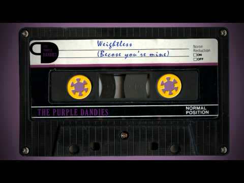 The Purple Dandies - Weightless (Because You're Mine)