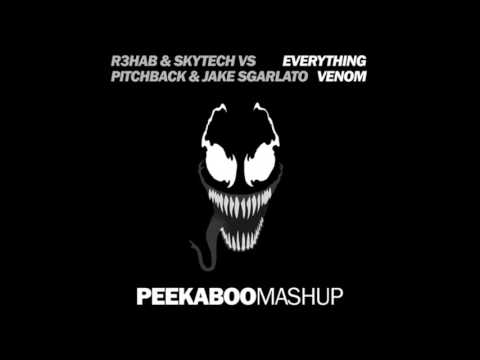 R3hab & Skytech vs. Pitchback & Jake Sgarlato - Everything Venom (Peekaboo Mashup)