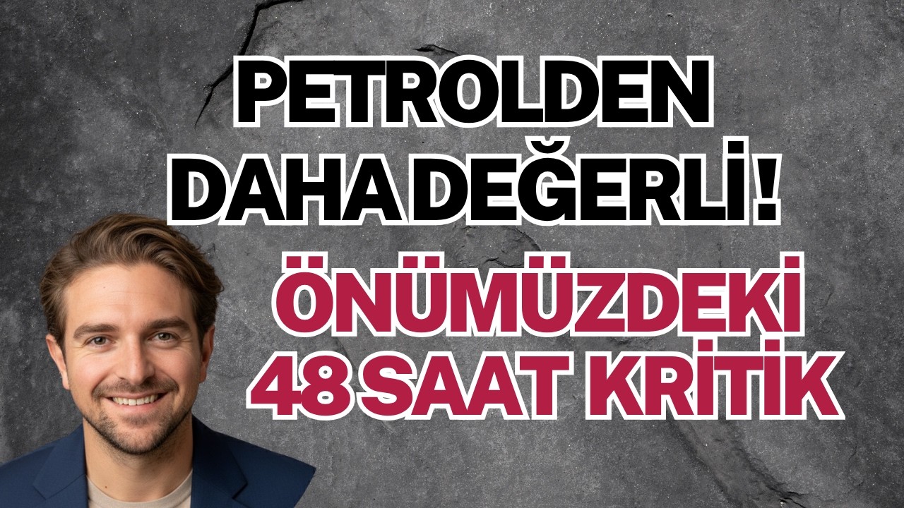 Önümüzdeki 48 Saat Neden Çok Kritik?