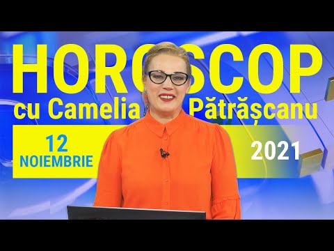 Horoscop 12 noiembrie 2021, cu Camelia Pătrășcanu