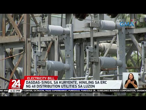 Dagdag-singil sa kuryente, hiniling sa ERC ng 48 distribution utilities sa Luzon 24 Oras