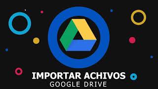 Importar a nuestro Google Drive: Archivos, Carpetas y Unidades Compartidas