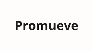 Download the video "How to pronounce Promueve"