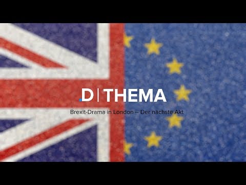 THEMA | Brexit-Drama in London – Der nächste Akt