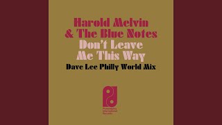 Don&#39;t Leave Me This Way (Dave Lee Philly World Mix)