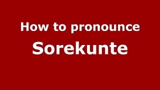 How to pronounce Sorekunte