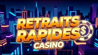 LE Casino retraits rapides qu'il vous faut !