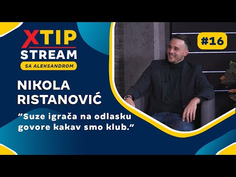"Suze igrača na odlasku govore kakav smo klub" - Emisija XtipStream - EP16: Nikola Ristanović