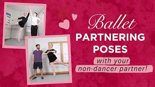 Ballet Partnering Poses (With Your Non-Dancer Partner!)
