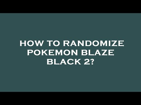 How to randomize pokemon blaze black 2?