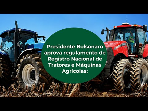 Presidente Bolsonaro aprova regulamento de Registro Nacional de Tratores e Máquinas Agrícolas