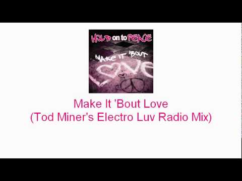 Hold on to Peace - Make It 'Bout Love (Tod Miner's Electro Luv Radio Mix)