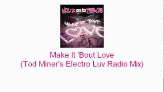 Hold on to Peace - Make It 'Bout Love (Tod Miner's Electro Luv Radio Mix)