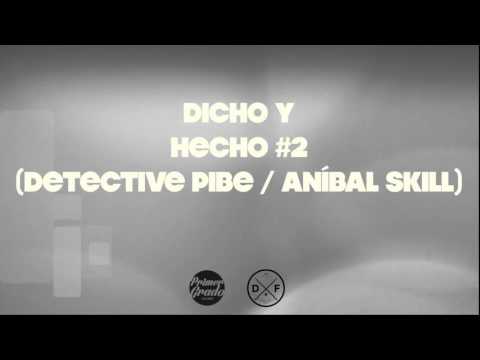 Dicho y Hecho #2 Detective Pibe y Aníbal Skill