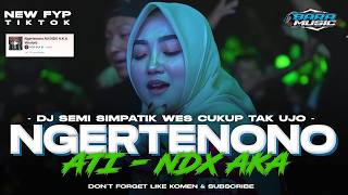 Download lagu DJ CEK SOUND 2025 NGERTENONO ATI NDX AKA SEMI SIMPATIK MIDDLE NULUP CETAS CETUS VIRAL TIKTOK TERBARU mp3