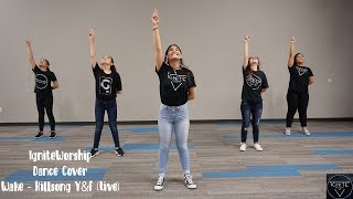 Wake- Hillsong Y&amp;F Live (Dance Cover by IgniteWorship)