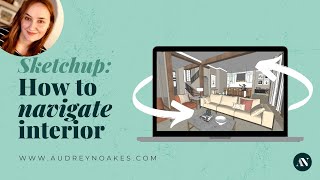 Sketchup: How to Navigate INTERIOR