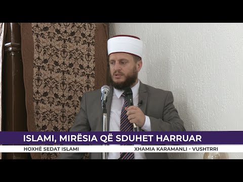 HUTBE | Islami, mirësia që sduhet harruar - Sedat Islami
