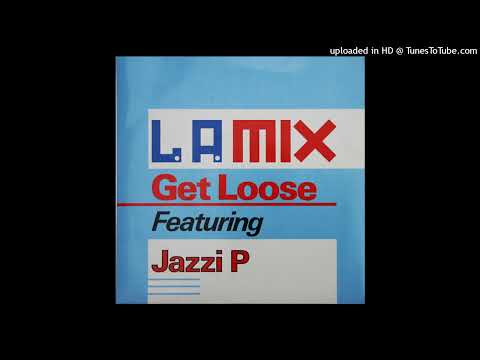 L.A. Mix Feat. Jazzi P – Get Loose