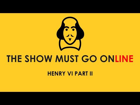 2 Henry the Sixth (The First Part of the Contention betwixt the Two Famous Houses of York and Lancaster) (The Show Must Go Online, webcam, 2020)