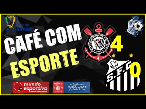 CAF COM ESPORTE - Corinthians 4 x 0 Santos - Gols - Copa do Brasil 2022