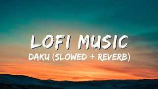 Daku (Slowed + Reverb) IIT LOFI Songs