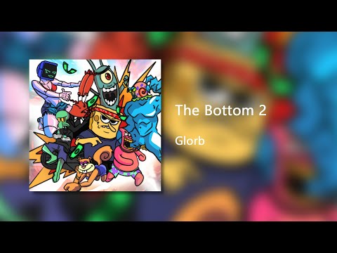 The Bottom 2 - Glorb (Clean)