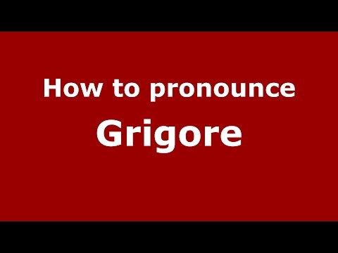 How to pronounce Grigore (Romanian/Romania)  - PronounceNames.com