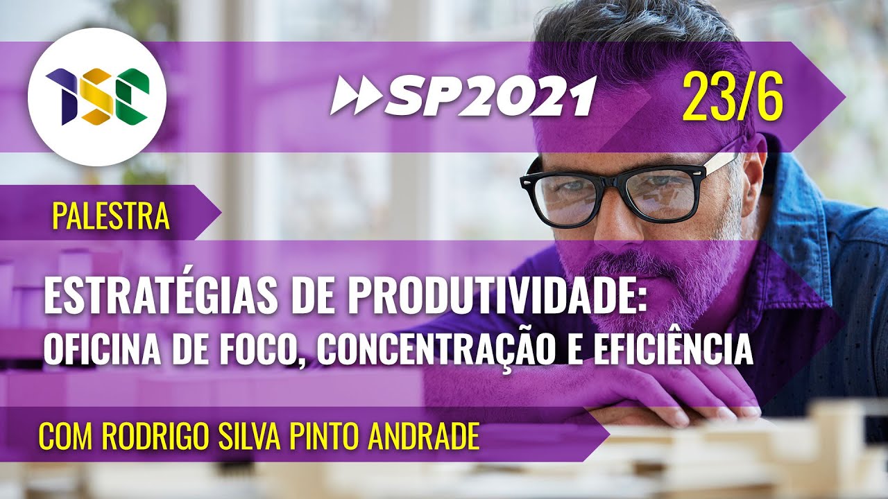 ISC | SP 2021 - Estratégias de Produtividade: Oficina de Foco, Concentração e Eficiência