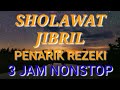 SHOLAWAT JIBRIL PENARIK REZEKI 3 JAM NONSTOP LIRIK TERJEMAH