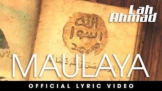 Lah Ahmad - Maulaya (Official Lyric Video)
