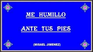 Me humillo ante Tus pies (Misael Jimenez)