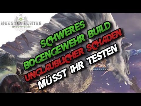 Monster Hunter World - Schweres Bogengewehr Build, Absolut kranker Schaden, Kein Witz - MHW