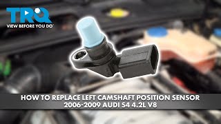 How to Replace Left Camshaft Position Sensor 2006-2009 Audi S4 4.2L V8