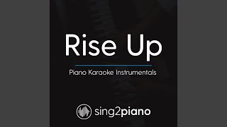 Rise Up (Lower Key of Bb) (Originally Performed By Andra Day) (Piano Karaoke Version)