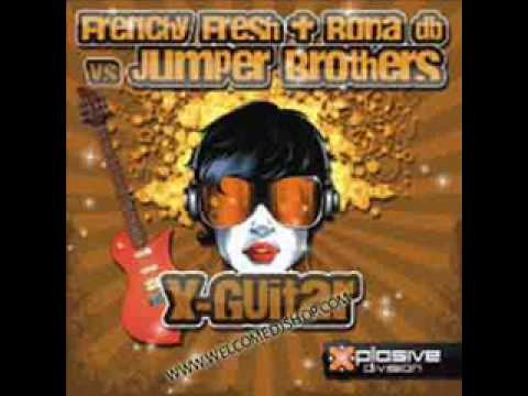 Frenchy Fresh & Borja Db Vs Jumper Brothers - X-Guitar