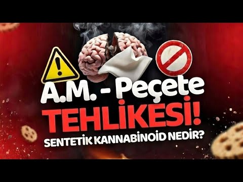 A.M. - Peçete / Sentetik Kannabinoid Nedir ?