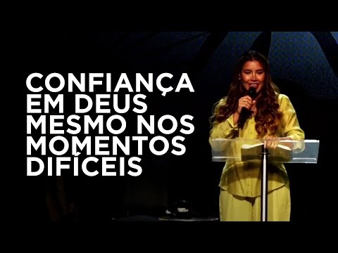 CONFIANÇA EM DEUS MESMO NOS MOMENTOS DIFÍCEIS - Gabriela Lopes #pregação