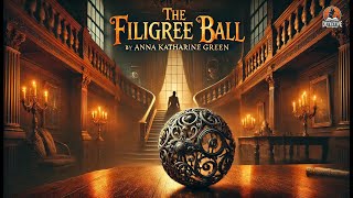 🔍 The Filigree Ball 🎭 | A Gripping Mystery by Anna Katharine Green