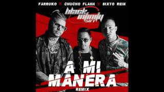 Farruko Ft  Chucho Flash Y Sixto Rein – A Mi Manera Remix