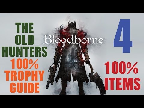 Bloodborne The Old Hunters 100% Item Trophy guide. 6/6 Trophies Unlocked Part 4