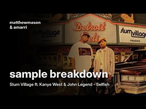Sample Breakdown: Slum Village ft. Kanye West & John Legend - Selfish