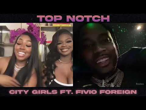 City Girls & Fivio Foreign “Top Notch” Talk
