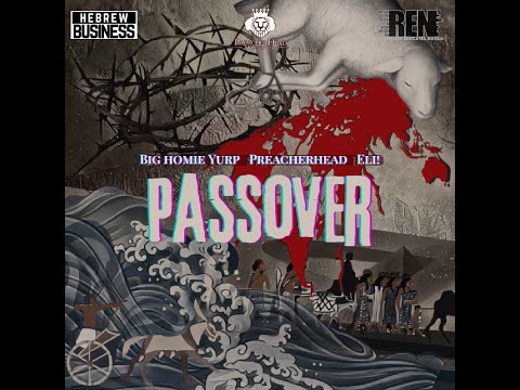 Passover: The Ultimate Hebrew Celebration with #BigHomieYurp, Eli!, and Preacherhead