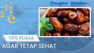 TIPS JALANI PUASA: Jaga Tubuh agar Tetap Bugar dan Kuat selama Berpuasa