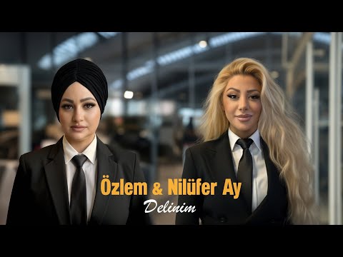 ÖZLEM & NİLÜFER AY / DELİNİM (Official Video Klip)