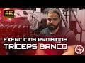 EXERCÍCIOS PROIBIDOS - TRÍCEPS BANCO